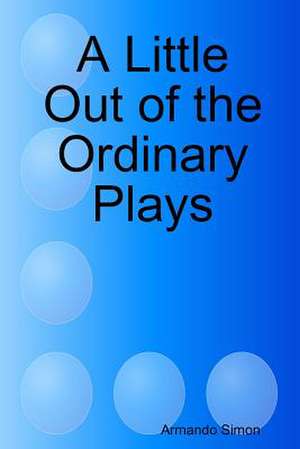 A Little Out of the Ordinary Plays de Armando Simon