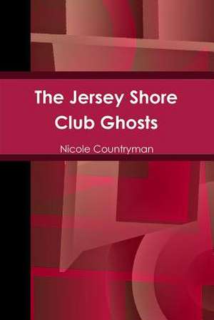 The Jersey Shore Club Ghosts de Nicole Countryman