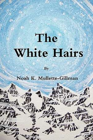 The White Hairs de Noah K. Mullette-Gillman