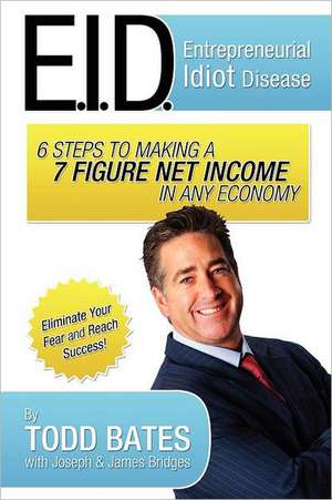 6 Steps to Making a 7 Figure Net Income in Any Economy de Todd Bates