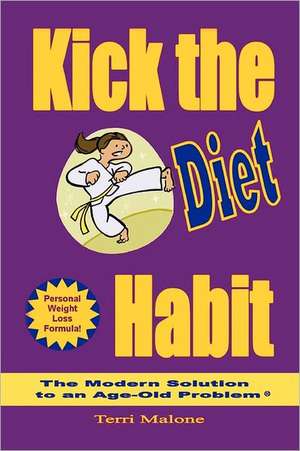 Kick the Diet Habit de Terri Malone