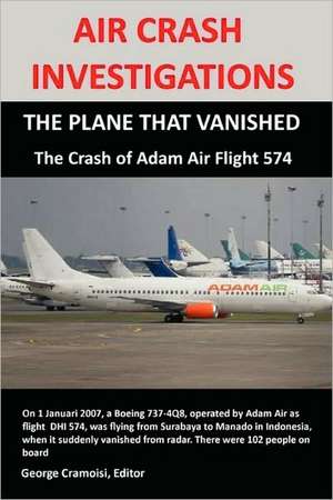 Air Crash Investigations: The Plane That Vanished, the Crash of Adam Air Flight 574 de George Cramoisi