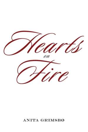 Hearts on Fire de Anita Grimsbo