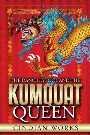 The Dancing Fool and the Kumquat Queen de Cindian Works