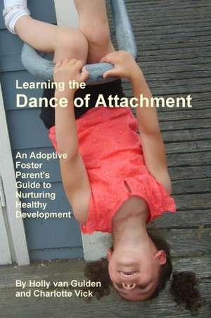 Learning the Dance of Attachment de Holly Van Gulden