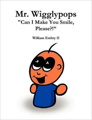 Mr. Wigglypops "Can I Make You Smile, Please?!" de William Embry II