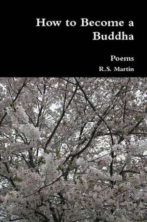 How to Become a Buddha de R. S. Martin