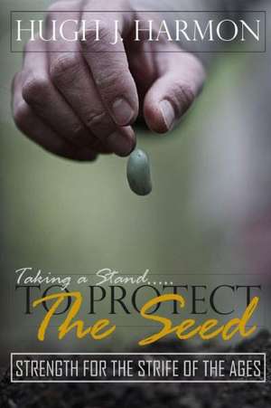 Protecting the Seed de Hugh Harmon