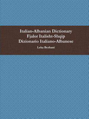 Italian-Albanian Dictionary 6300 Words de Leka Bezhani