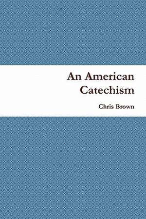 An American Catechism de Chris Brown