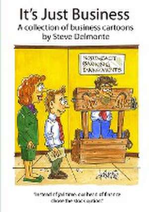 It's Just Business A collection of business cartoons de Steve Delmonte