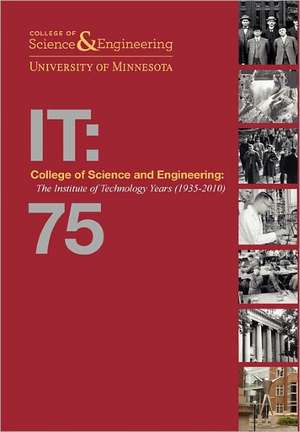 College of Science and Engineering: The Institute of Technology Years (1935-2010) de Thomas J Misa