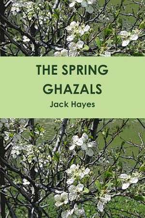 The Spring Ghazals de Jack Hayes