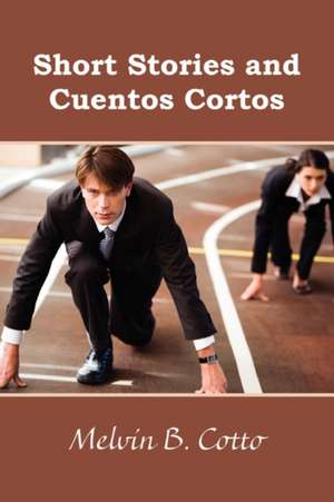 Short Stories and Cuentos Cortos de Melvin B. Cotto