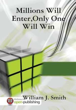 Millions Will Enter,Only One Will Win de William J. Smith