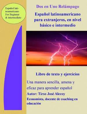 DOS En Uno Relampago Espanol Latinoamericano Para Extranjeros En Nivel Basico E Intermedio de Tirso Jose Alecoy