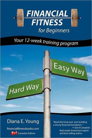 Financial Fitness for Beginners - A 12-Week Training Program (Canadian Edition) de Diana E. Young