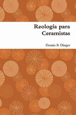 Reología para Ceramistas de Dennis Dinger