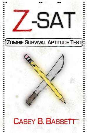 Z-SAT: Zombie Survival Aptitude Test de Casey Bassett