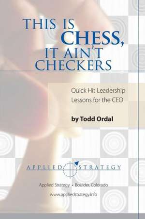 This Is Chess, It Ain't Checkers de Todd Ordal