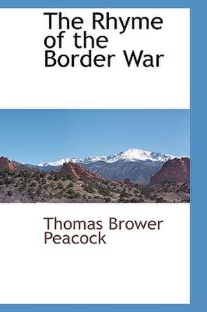 The Rhyme of the Border War de Thomas Brower Peacock