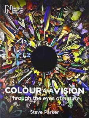 Parker, S: Colour and Vision: Through the Eyes of Nature de Steve Parker