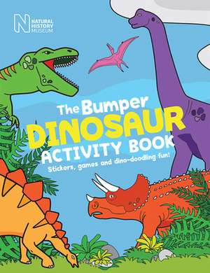 The Bumper Dinosaur Activity Book: Stickers, Games and Dino-Doodling Fun! de Natural History Museum London