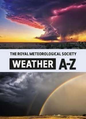 The Royal Meteorological Society: Weather A-Z de The Royal Meteorological Society