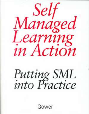 Self Managed Learning in Action: Putting SML into Practice de Ian Cunningham