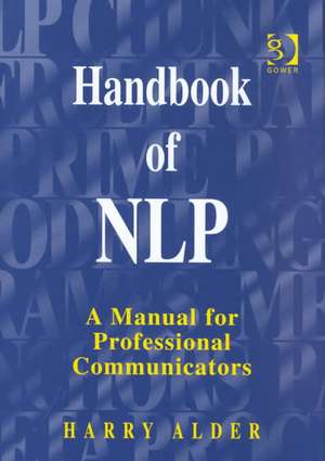 Handbook of NLP: A Manual for Professional Communicators de Harry Alder