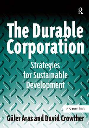 The Durable Corporation: Strategies for Sustainable Development de Güler Aras