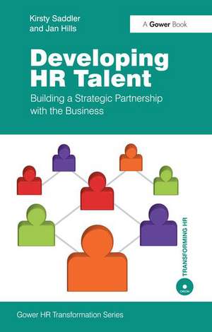 Developing HR Talent: Building a Strategic Partnership with the Business de Kirsty Saddler