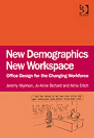 New Demographics New Workspace: Office Design for the Changing Workforce de Jeremy Myerson