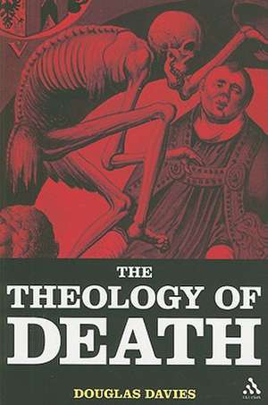 The Theology of Death de Professor Douglas Davies