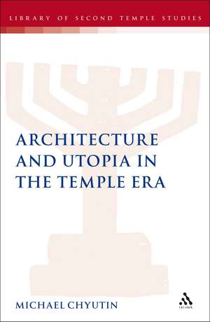 Architecture and Utopia in the Temple Era de Michael Chyutin