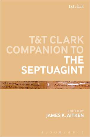 T&T Clark Companion to the Septuagint de Dr James K Aitken