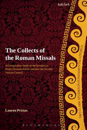 The Collects of the Roman Missals: A Comparative Study of the Sundays in Proper Seasons before and after the Second Vatican Council de Professor Lauren Pristas