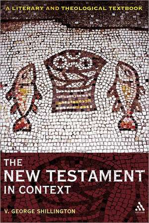 The New Testament in Context: A Literary and Theological Textbook de V. George Shillington