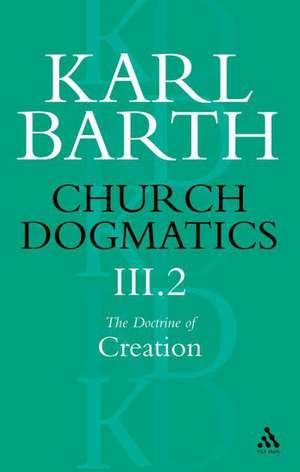 Church Dogmatics The Doctrine of Creation, Volume 3, Part 2: The Creature de Karl Barth