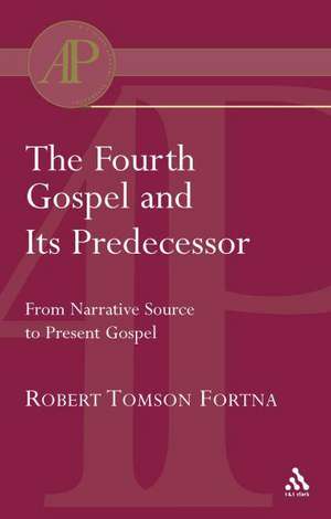 The Fourth Gospel and its Predecessor de Robert Fortna