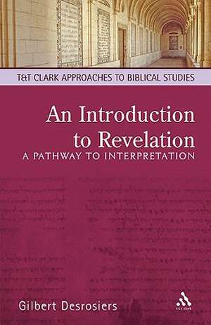 An Introduction to Revelation: A Pathway to Interpretation de Gilbert Desrosiers