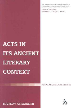 Acts in its Ancient Literary Context de Professor Loveday Alexander