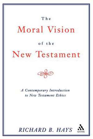 Moral Vision of the New Testament de Richard Hays