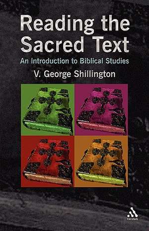 Reading the Sacred Text: An Introduction in Biblical Studies de V. George Shillington