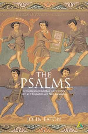 The Psalms: A Historical and Spiritual Commentary de John H. Eaton