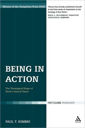 Being in Action: The Theological Shape of Barth's Ethical Vision de Professor Paul T. Nimmo