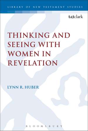 Thinking and Seeing with Women in Revelation de Dr. Lynn R. Huber