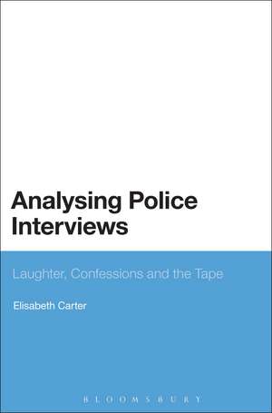 Analysing Police Interviews: Laughter, Confessions and the Tape de Dr Elisabeth Carter