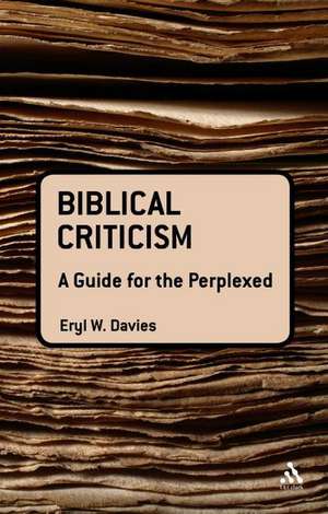 Biblical Criticism: A Guide for the Perplexed de Eryl W. Davies