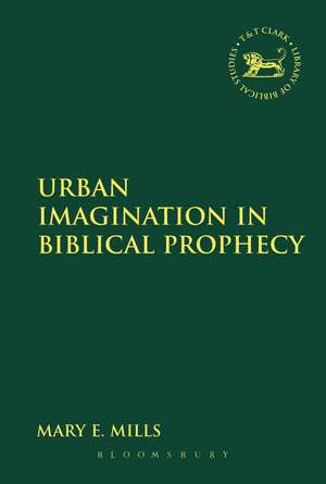 Urban Imagination in Biblical Prophecy de Dr. Mary E. Mills